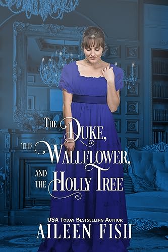 The Duke, The Wallflower, and the Holly Tree (By: Aileen Fish) cover
