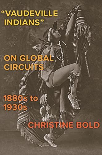 "Vaudeville Indians" on Global Circuits, 1880s-1930s book cover