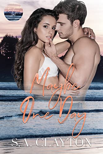 Maybe One Day (By: S.A. Clayton) cover