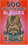 500 Blagues de Chuck Norris: Roundhousekick Edition