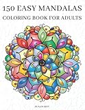 150 Easy Mandalas Coloring Book for Adults: Mandala Adult Coloring Book for Women & Men with Simple & Beautiful Stress Relieving Patterns - Large ... for Relaxation & Calming Mindful Therapy