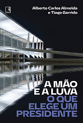 A mão e a luva: O que elege um presidente