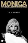 MONICA: Vita di una donna irripetibile (Italian Edition)