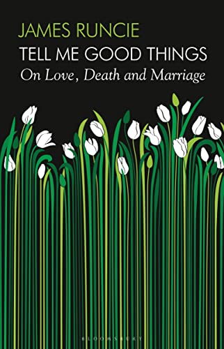 Tell Me Good Things: On Love, Death and Marriage book cover