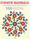 Flower Mandala Coloring Book for Adults: Mandala Adult Coloring Book for Women & Men with Easy & Complex Stress Relieving Patterns - Large Mandala ... for Relaxation & Calming Mindful Therapy
