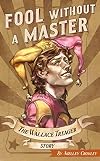 Fool Without A Master : The Wallace Treager Story