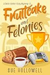 Fruitcake and Felonies
