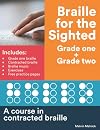 Braille for the Sighted (Grade one + Grade two): A course in contracted braille