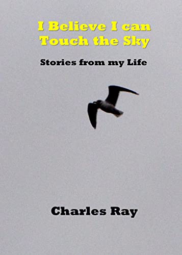 I Believe I Can Touch the Sky: Stories from my Life book cover