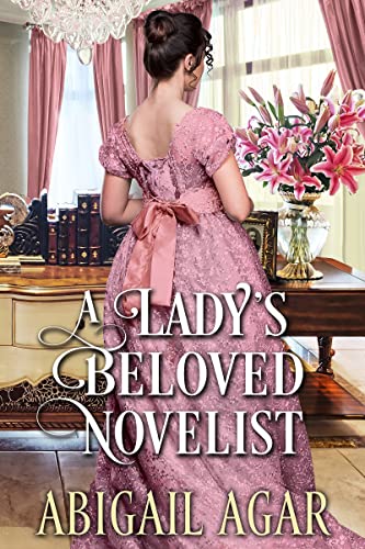 A Lady’s Beloved Novelist (By: Abigail Agar) cover
