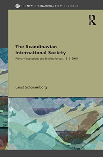 The Scandinavian International Society: Primary Institutions and Binding Forces, 1815-2010 book cover