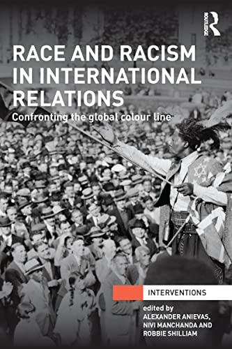Race and Racism in International Relations: Confronting the Global Colour Line book cover