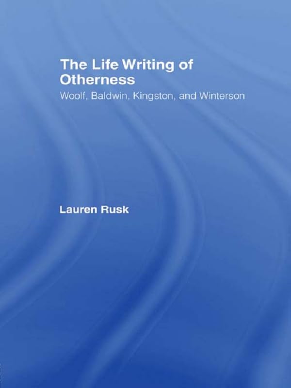 The Life Writing of Otherness (By: Lauren Rusk) cover