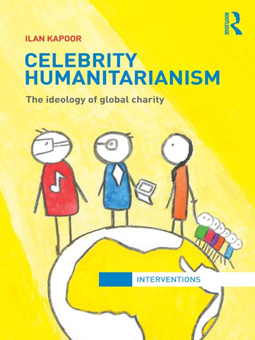 Celebrity Humanitarianism: The Ideology of Global Charity book cover