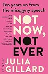 Not Now, Not Ever: Ten Years on from the Misogyny Speech