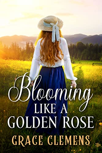 Blooming Like a Golden Rose (By: Grace Clemens) cover