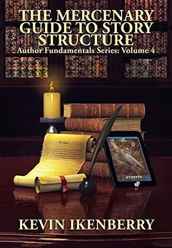 The Mercenary Guide to Story Structure (By: Kevin Ikenberry) cover