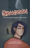 Grandson: The story of a young man's struggle with alcohol and drugs