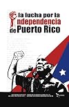 La lucha por la independencia de Puerto Rico