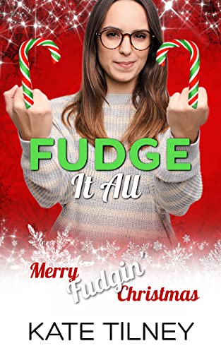 Fudge It All (By: Kate Tilney) cover