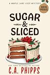 Sugar and Sliced: A Small Town Culinary Cozy Mystery (Maple Lane Mysteries)