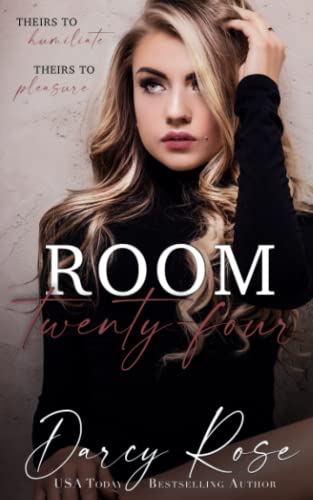 Room Twenty-Four: Theirs to Humiliate, Theirs to Pleasure (By: Darcy Rose) cover