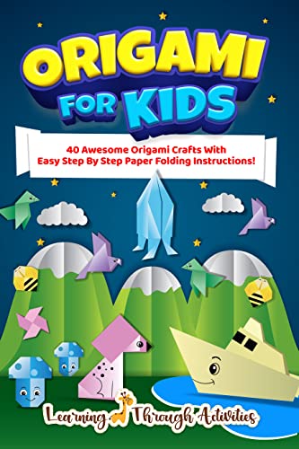 Origami for Kids: 40 Awesome Crafts