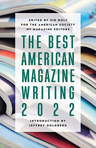 The Best American Magazine Writing 2022 (With: Sid Holt,Jeffrey Goldberg) cover