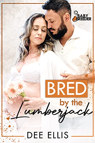 Bred by the Lumberjack (By: Dee Ellis) cover