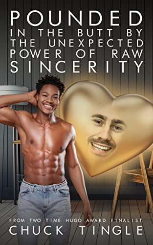 Pounded In The Butt By The Unexpected Power Of Raw Sincerity book cover