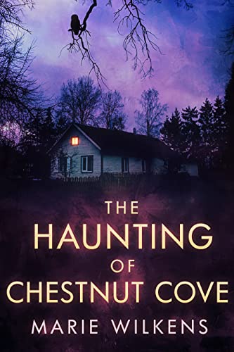 The Haunting of Chestnut Cove (By: Marie Wilkens) cover