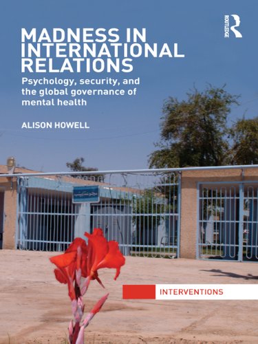 Madness in International Relations: Psychology, Security, and the Global Governance of Mental Health book cover