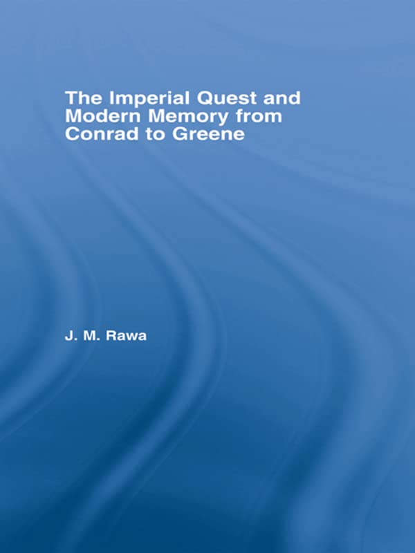 The Imperial Quest and Modern Memory from Conrad to Greene (By: Julia Rawa) cover