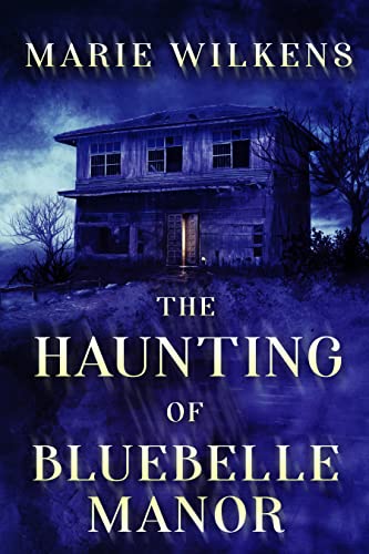 The Haunting of Bluebelle Manor (By: Marie Wilkens) cover