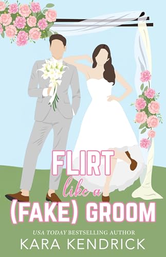 Flirt Like a Groom (By: Kara Kendrick) cover
