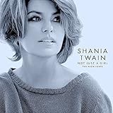 Not Just A Girl (The Highlights) / Shania Twain