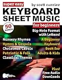 Super Easy Keyboard Sheet Music for Beginners: A Beginner Keyboard Book for Adults and Kids—50 Songs in Big-Note Format with Letters—Nursery Rhymes, ... (Large Print Letter Notes Sheet Music)