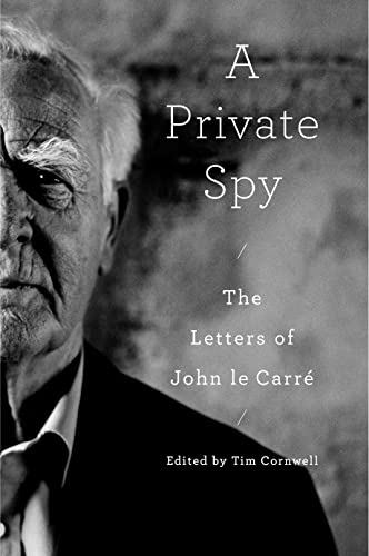A Private Spy: The Letters of John le Carré (With: Tim Cornwell) cover