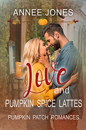 Love and Pumpkin Spice Lattes (By: Annee Jones) cover