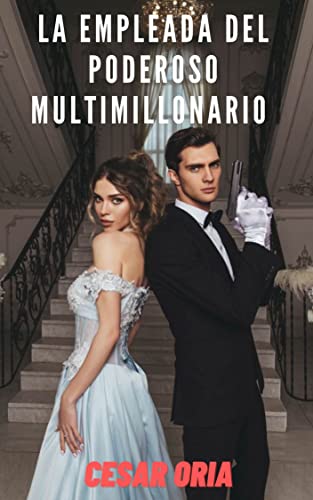 La empleada del poderoso multimillonario: novela romantica contemporanea