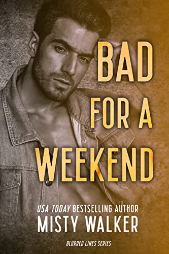 Bad For A Weekend (By: Misty Walker) cover