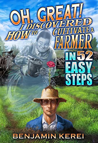 Oh, Great! I Discovered How to Cultivate a Farmer in 52 Easy Steps book cover