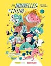 Des nouvelles du futur: 12 capsules optimistes pour faire rêver