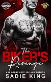 The Biker's Revenge: Sunset Coast: An OTT insta love MC romance (Underground Crows MC Book 1)