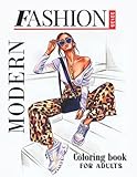 Modern Fashion Coloring Book for Adults: 120 Fun Coloring Fashion Designs For Adults, Seniors, Teens, and Girls for Relaxation, Peace and Stress ... / NEW FASHION STYLE COLORING BOOK FOR GIRLS