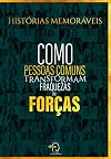Histórias memoráveis: como pessoas comuns transformam fraquezas em forças (Portuguese Edition) (esgotado)