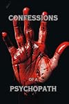 Confessions of a Psychopath