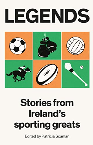 Legends: Stories from Ireland's Sporting Greats book cover