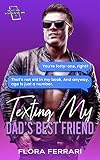 Texting My Dad's Best Friend: A Steamy Standalone Instalove Romance (A Man Who Knows What He Wants (Standalone))