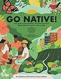 Go Native!: Your guide to growing Native Hawaiian and canoe plants wherever you live, work, or play